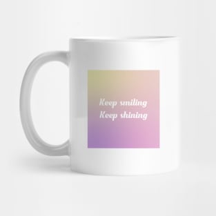 Keep smiling, keep shining Mug